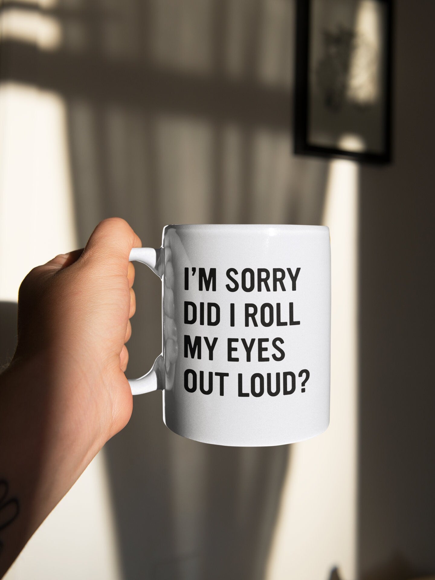Sorry Did I Roll My Eyes Out Loud Mug, Coffee cup, 11oz