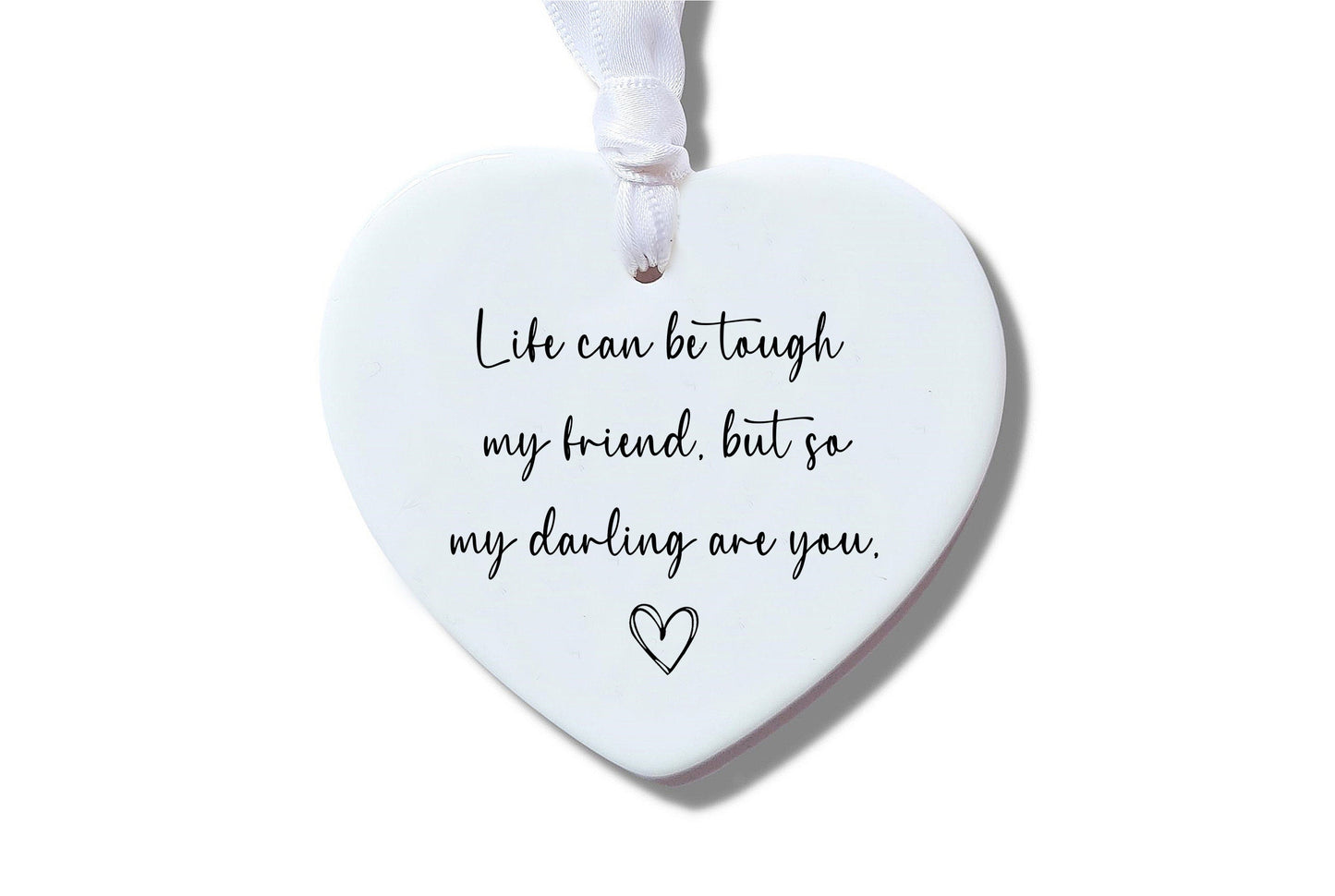 Life can be tough Cursive Ceramic Heart Ornament