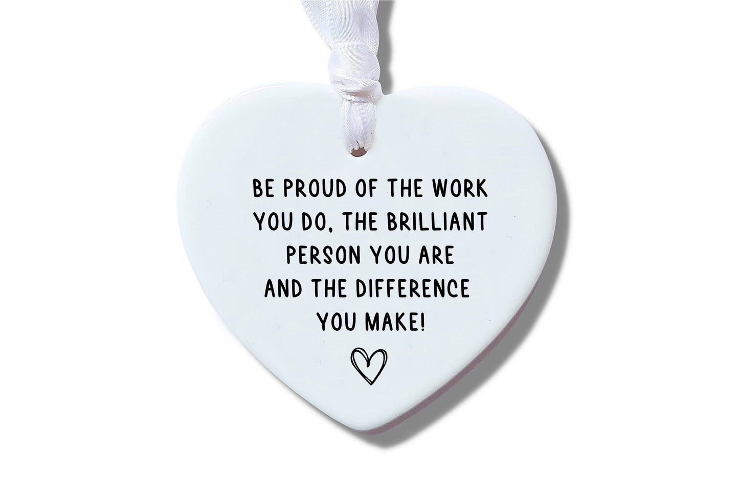 Be Proud Of The Work You Do Ceramic Heart Keepsake