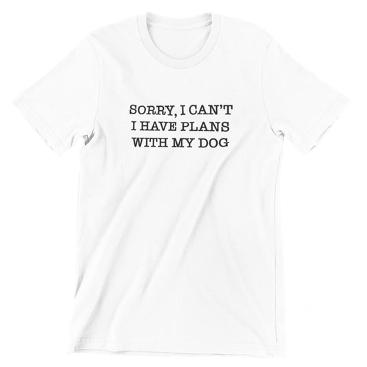 Sorry I have plans with My Dog Shirt,Dog Mom T-Shirt, Dog owner, Aesthetic T-Shirt, Slogan T-Shirt, Dog Lover Shirt, Funny Dog Shirt