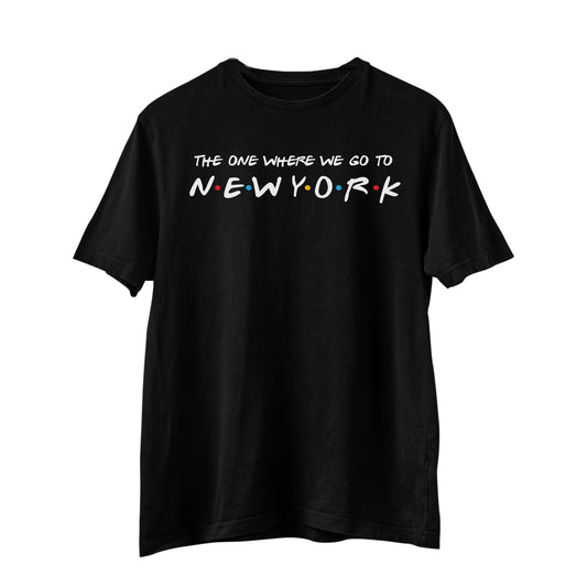 The One Where We Go To New York T-Shirt, Friends Shirt, Friends Tv Show, Friends Theme, Vacation Shirt, Women's, Men's, Funny T-Shirt Gift